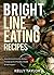 Bright Line Eating Recipes: Quick & Easy Recipes To Lose Up To 5 Pounds A Week & Feel Happier!