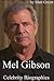 Celebrity Biographies - The Biography of Mel Gibson - Famous Actors