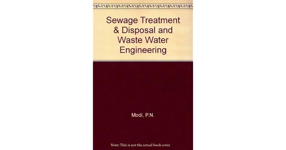 Sewage Treatment & Disposal and Waste Water Engineering by P.N. Modi