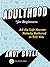 Adulthood for Beginners: All the Life Secrets Nobody Bothered to Tell You