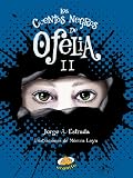 Los cuentos negros de Ofelia II