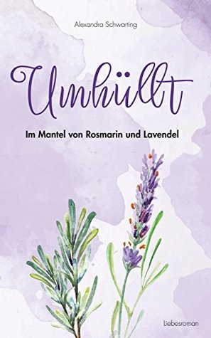 Umhüllt- Im Mantel von Rosmarin und Lavendel (German Edition)