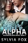 Wife Me, Alpha (Billionaire Boss #2)