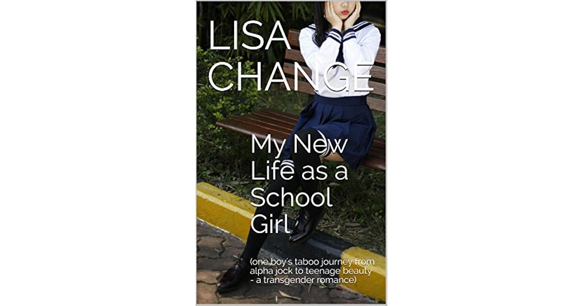 My New Life as a School Girl: by Lisa Change