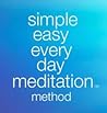 Simple Easy Every Day Meditation Method