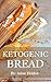 Ketogenic Bread: 50 of the ...