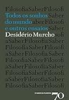Todos os sonhos do mundo e outros ensaios by Desidério Murcho
