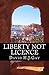 Liberty Not Licence