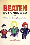 Beaten but Unbowed: Waking from the Nightmare of Abuse