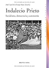 Indalecio Prieto: Socialismo, democracia y autonomía (HISTORIA) (Spanish Edition)
