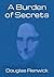 A Burden of Secrets: a tale...