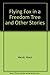 Flying Fox in a Freedom Tree: And Other Stories
