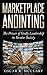 Marketplace Anointing: The Power of Godly Leadership in Secular Society