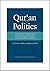 The Quran And Politics: A Study of the Origins of Political Thought in the Makkan