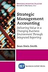 Strategic Management Accounting: Delivering Value in a Changing Business Environment Through Integrated Reporting