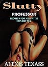 EROTICA For MEN With EXPLICIT SEX: SLUTTY PROFESSOR