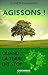 Agissons ! Quand la Terre dit stop (French Edition)