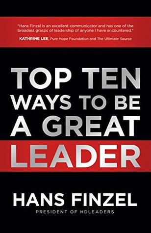 Top Ten Ways to Be a Great Leader (Kindle Edition)