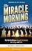The Miracle Morning for College Students: The Not-So-Obvious Secrets to Success in College and Life