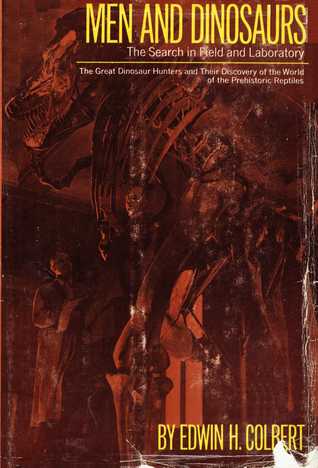 Men And Dinosaurs: The Search In Field And Laboratory