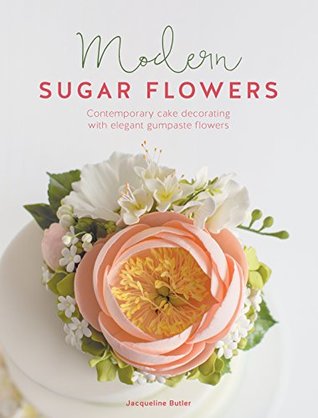 Modern Sugar Flowers: Contemporary Cake Decorating with Elegant Gumpaste Flowers (Kindle Edition)