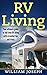 RV Living: Your Ultimate Gu...