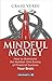 Mindful Money: How to Overcome the Number-One Enemy of Financial Success: Your Brain