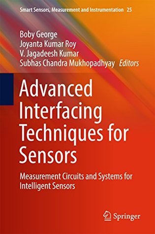 Advanced Interfacing Techniques for Sensors: Measurement Circuits and Systems for Intelligent Sensors (Smart Sensors, Measurement and Instrumentation Book 25)