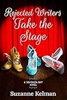 Rejected Writers Take the Stage by Suzanne Kelman