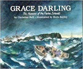 Grace Darling: The Heroine of the Farne Islands