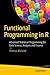 Functional Programming in R: Advanced Statistical Programming for Data Science, Analysis and Finance