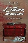 Fabrice & Thierry : l'album de nos vies. (French Edition)