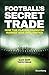 Football's Secret Trade: Ho...