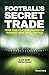 Football's Secret Trade by Alex Duff