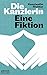 Die Kanzlerin: Eine Fiktion (German Edition)