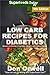 Low Carb Recipes For Diabetics: Over 230+ Low Carb Diabetic Recipes, Dump Dinners Recipes, Quick & Easy Cooking Recipes, Antioxidants & Phytochemicals, ... Natural Weight Loss Transformation Book 5)