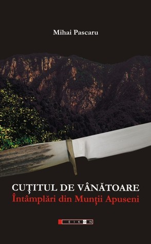 Cuţitul de vânătoare: întâmplări din Munţii Apuseni