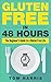 Gluten Free In 48 Hours: Th...