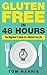 Gluten Free In 48 Hours by Tom Harris