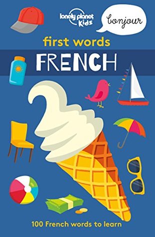Lonely Planet First Words - French (Lonely Planet Kids)