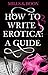 How To Write Erotica: A Mills & Boon Guide
