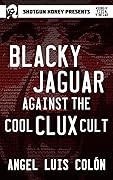 Blacky Jaguar Against the Cool Clux Cult