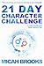 21 Day Character Challenge: A Daily Devotional and Bible Reading Plan