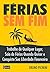 Férias sem fim: Trabalhe de qualquer lugar, saia de férias quando quiser e conquiste sua liberdade financeira (Portuguese Edition)
