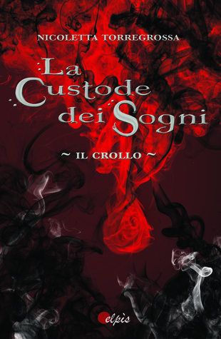 La Custode dei Sogni - Il Crollo (Book 3)