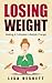 Lose Weight: Making A Complete Lifestyle Change (easy weight loss, fast lose weight, forever fit weight loss guide, weight loss, diet, losing stomach fat, lose belly fat Book 1)