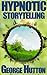 Hypnotic Storytelling by George Hutton