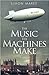 The Music The Machines Make