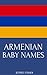Armenian Baby Names: Names from Armenia for Girls and Boys