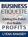 Business Etiquette – Adding The Polish That Builds Profits